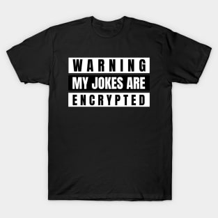 Warning, My Jokes Are Encrypted T-Shirt